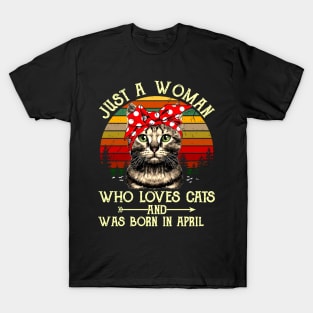 Just A Woman Who Loves Cats And Was Born In April T-Shirt